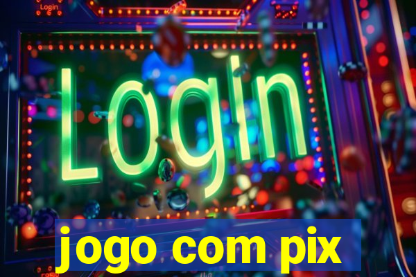 jogo com pix