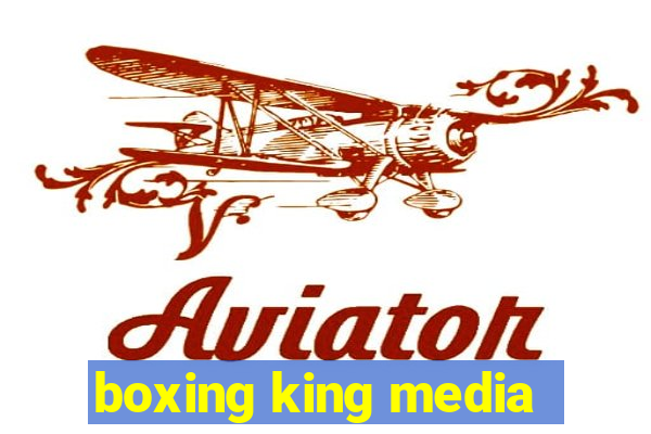 boxing king media