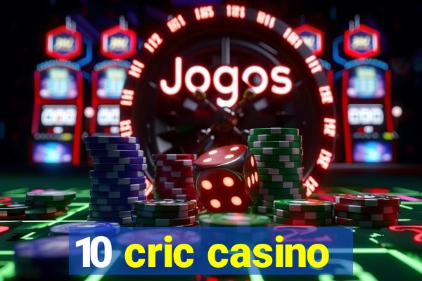 10 cric casino