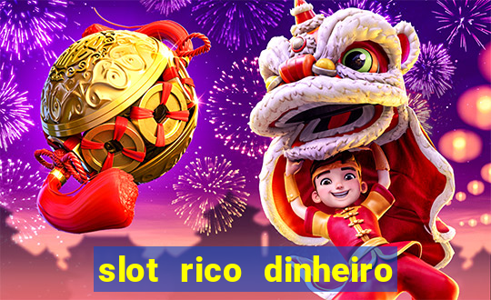 slot rico dinheiro real truco