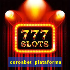 coroabet plataforma de jogos