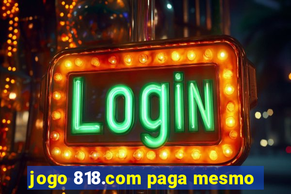 jogo 818.com paga mesmo