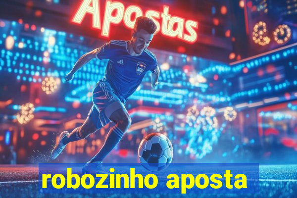 robozinho aposta