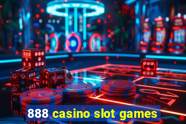 888 casino slot games