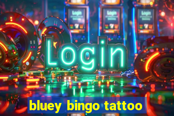 bluey bingo tattoo