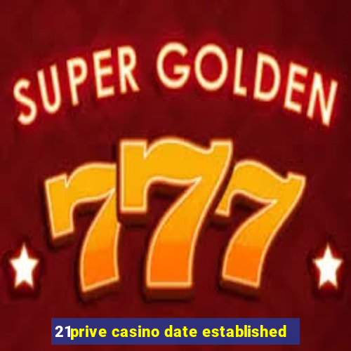 21prive casino date established