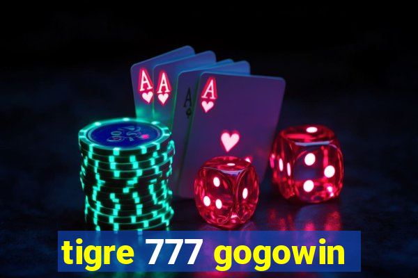 tigre 777 gogowin