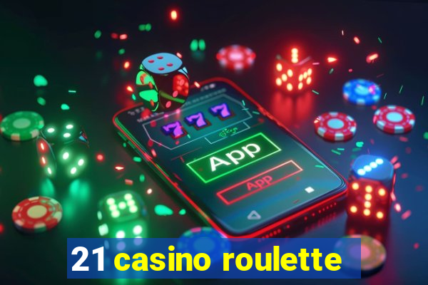 21 casino roulette