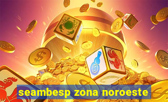 seambesp zona noroeste