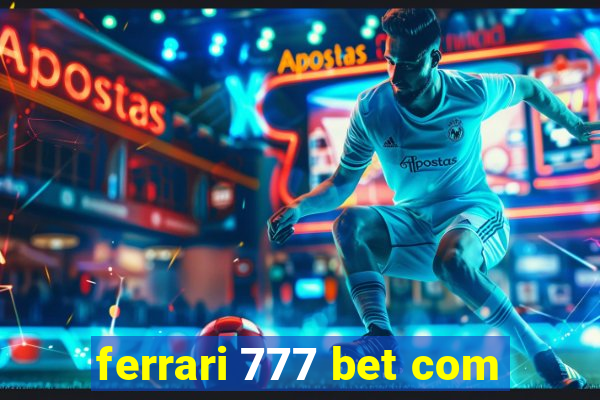 ferrari 777 bet com