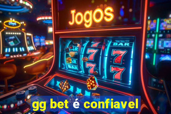 gg bet é confiavel