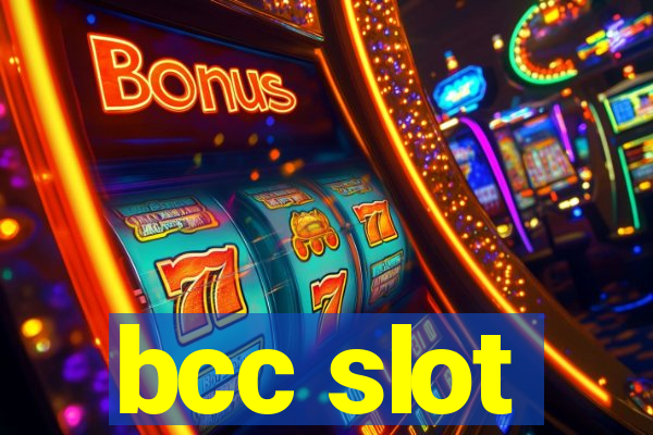 bcc slot