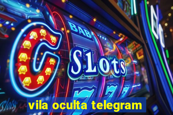 vila oculta telegram