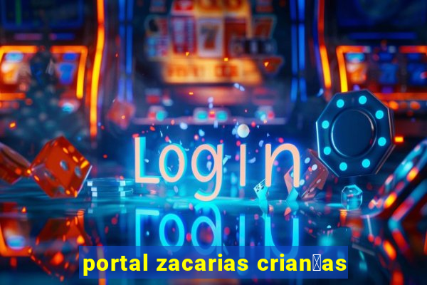 portal zacarias crian莽as