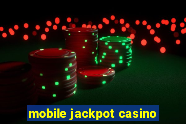 mobile jackpot casino