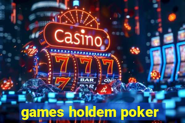 games holdem poker