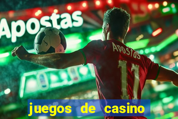 juegos de casino para ganar dinero real