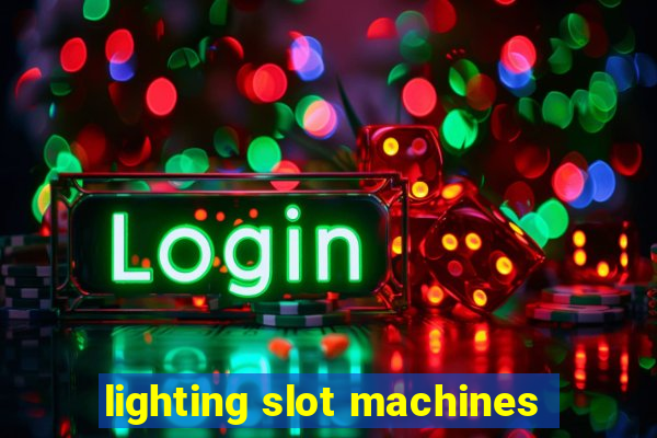 lighting slot machines