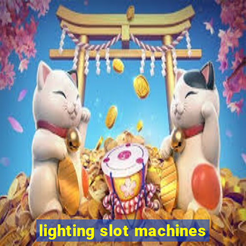 lighting slot machines