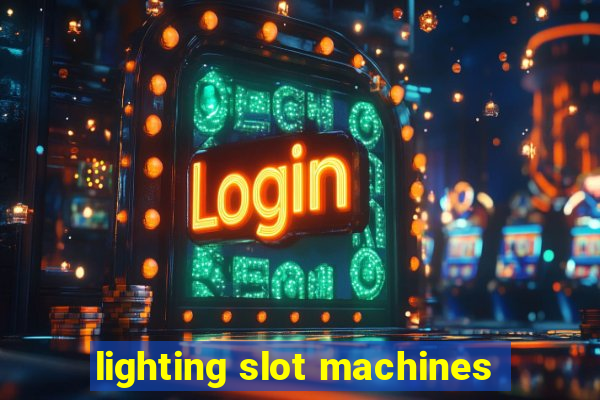 lighting slot machines