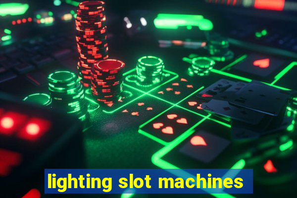 lighting slot machines