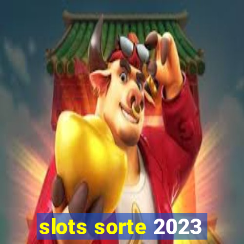 slots sorte 2023