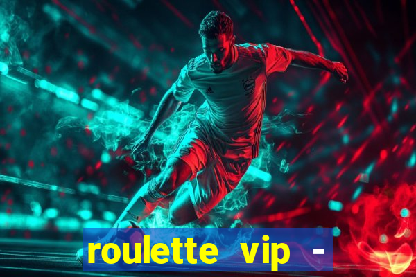 roulette vip - casino vegas