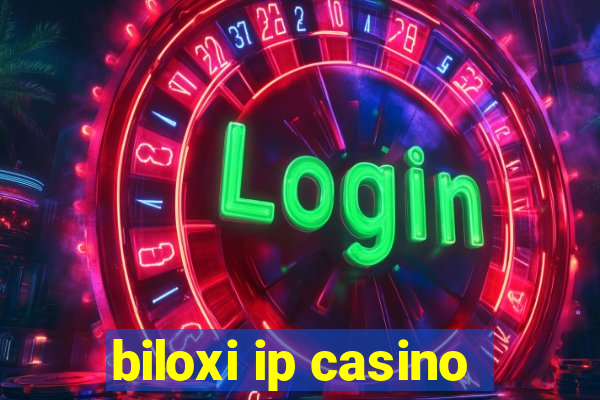 biloxi ip casino