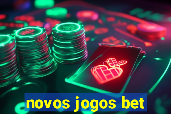 novos jogos bet