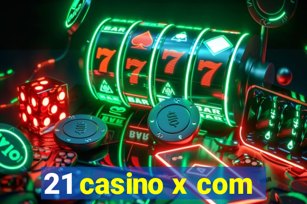 21 casino x com