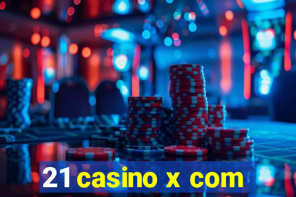 21 casino x com