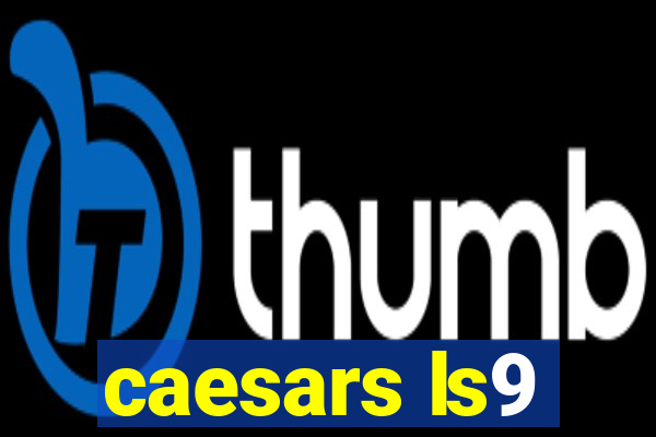 caesars ls9