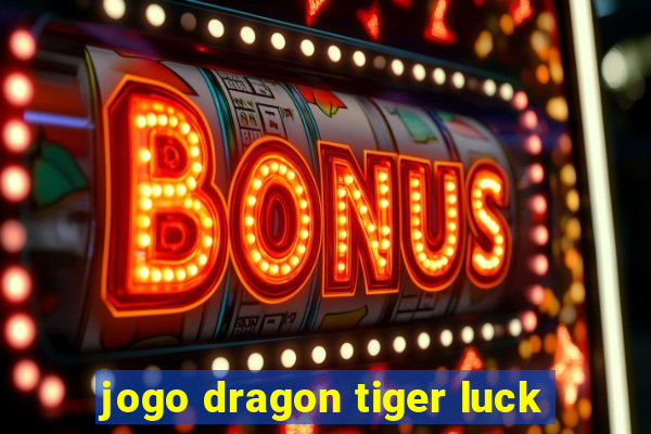 jogo dragon tiger luck