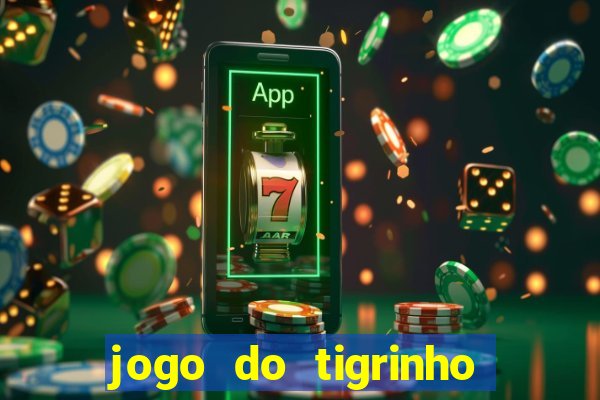 jogo do tigrinho dá dinheiro mesmo