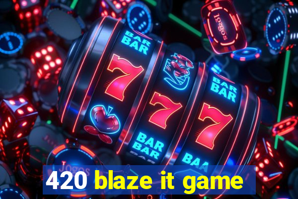 420 blaze it game