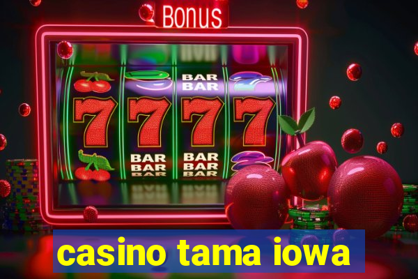 casino tama iowa