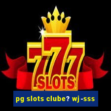 pg slots clube? wj-sss