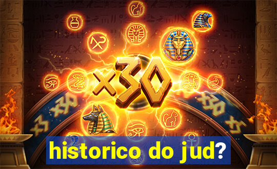 historico do jud?