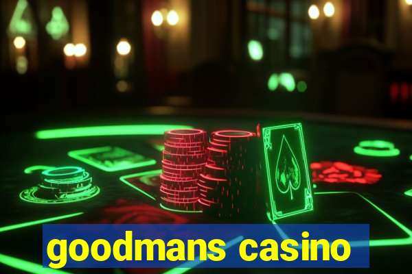 goodmans casino