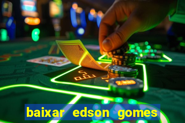 baixar edson gomes ao vivo