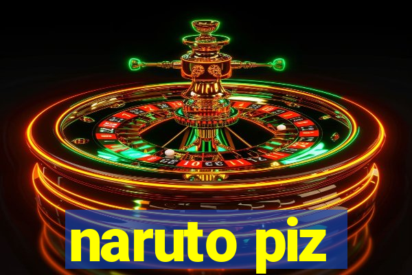 naruto piz