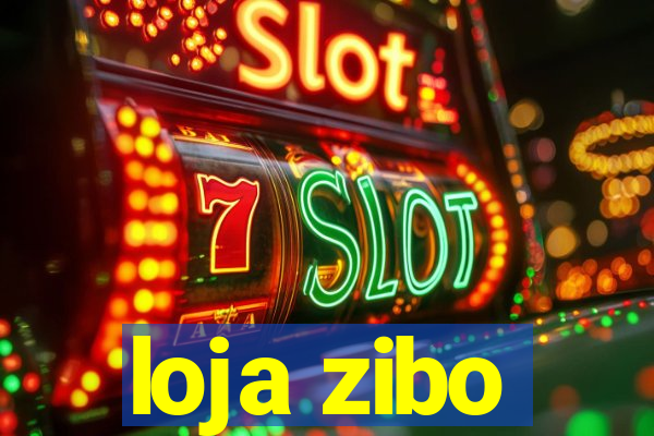 loja zibo