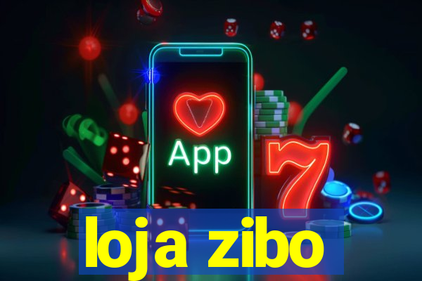 loja zibo