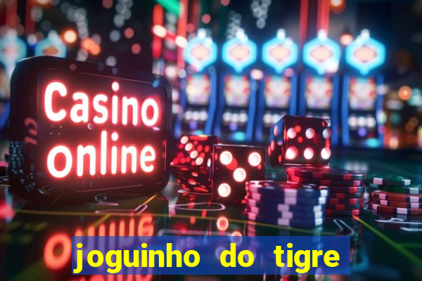 joguinho do tigre é confiável