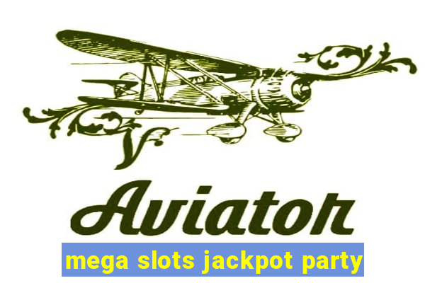 mega slots jackpot party