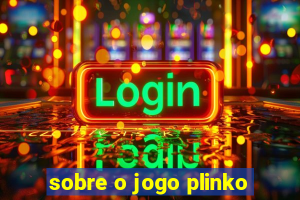 sobre o jogo plinko