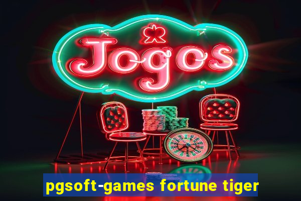 pgsoft-games fortune tiger