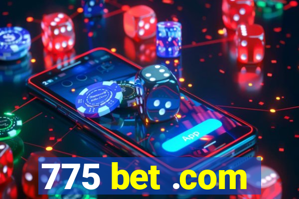 775 bet .com