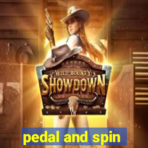 pedal and spin