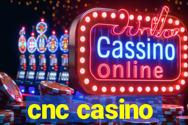 cnc casino